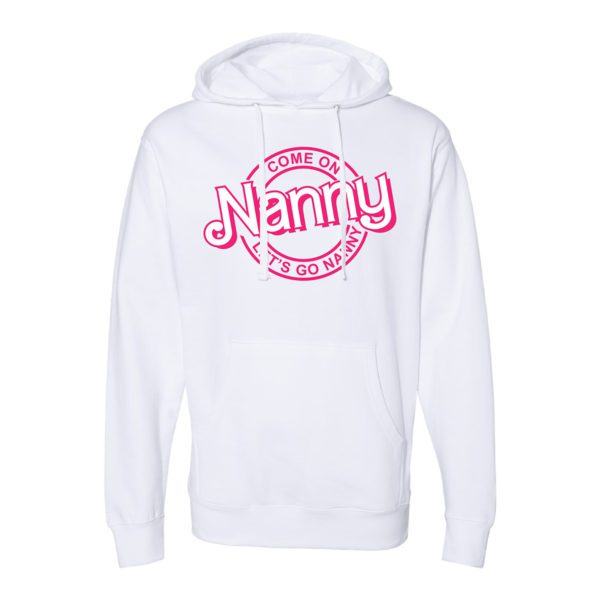 white hooded sweatshirt barbie themed "come on nanny"